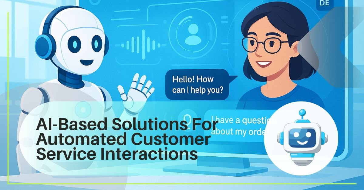 AI-Based Solutions For Automated Customer Service Interactions