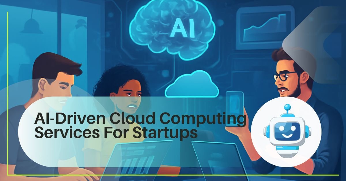 AI-Driven Cloud Computing Services For Startups