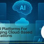 Best AI Platforms For Managing Cloud-Based Applications