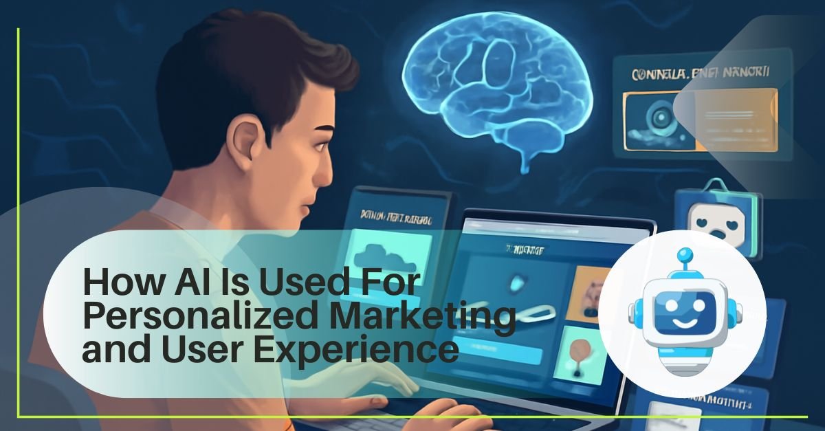 How AI Is Used For Personalized Marketing and User Experience
